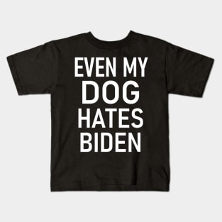 Even My Dog Hates Biden, Conservative, Anti Liberal, Funny Kids T-Shirt